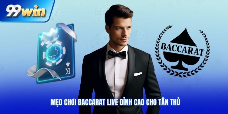 Mẹo chơi Baccarat live đỉnh cao cho tân thủ