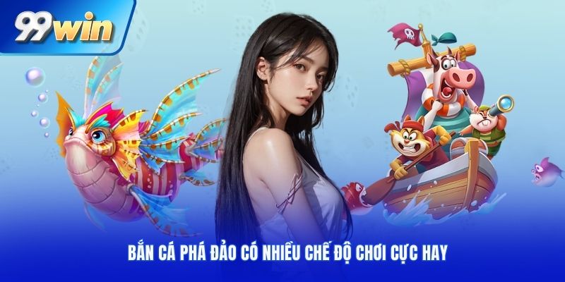 Bắn cá phá đảo có nhiều chế độ chơi cực hay