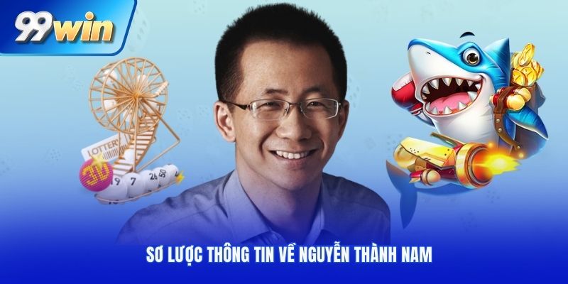 Sơ lược thông tin về Nguyễn Thành Nam