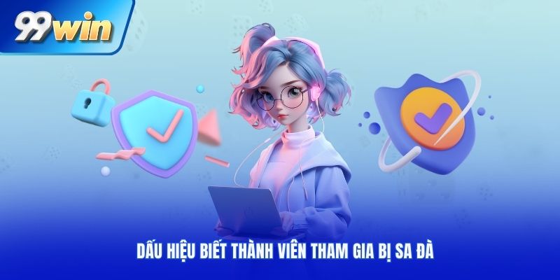 Dấu hiệu biết thành viên tham gia bị sa đà