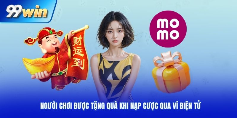 Người chơi được tặng quà khi nạp cược qua ví điện tử