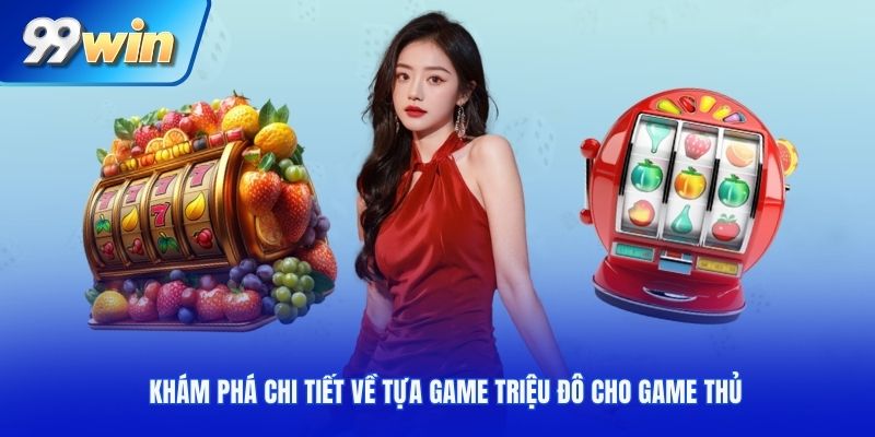 Khám phá chi tiết về tựa game triệu đô cho game thủ