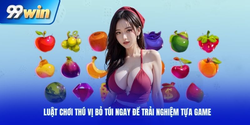 Luật chơi thú vị bỏ túi ngay để trải nghiệm tựa game
