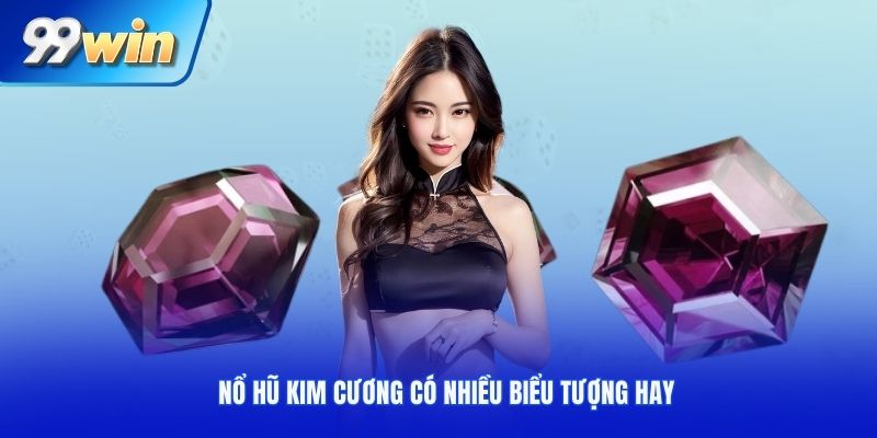 Nổ hũ Kim Cương có nhiều biểu tượng hay