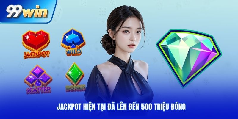 Jackpot hiện tại đã lên đến 500 triệu đồng