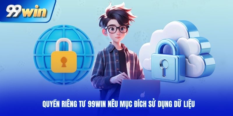 Quyền riêng tư 99WIN nêu mục đích sử dụng dữ liệu