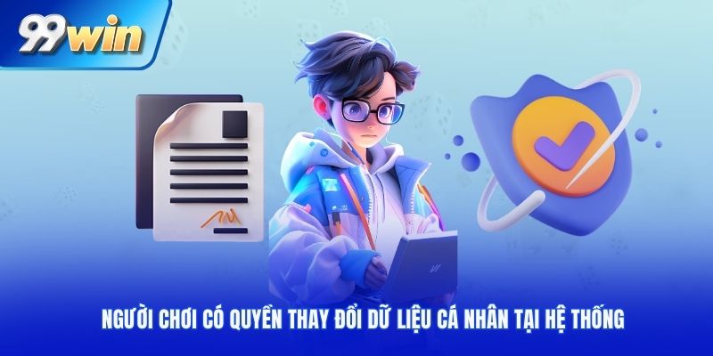 Người chơi có quyền thay đổi dữ liệu cá nhân tại hệ thống