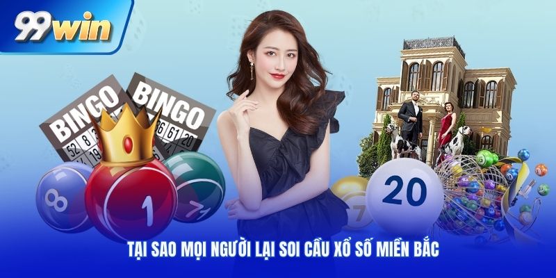 Tại sao mọi người lại soi cầu xổ số miền Bắc